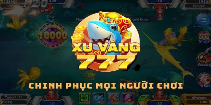 Bắn cá Xu Vàng 777 là game gì?